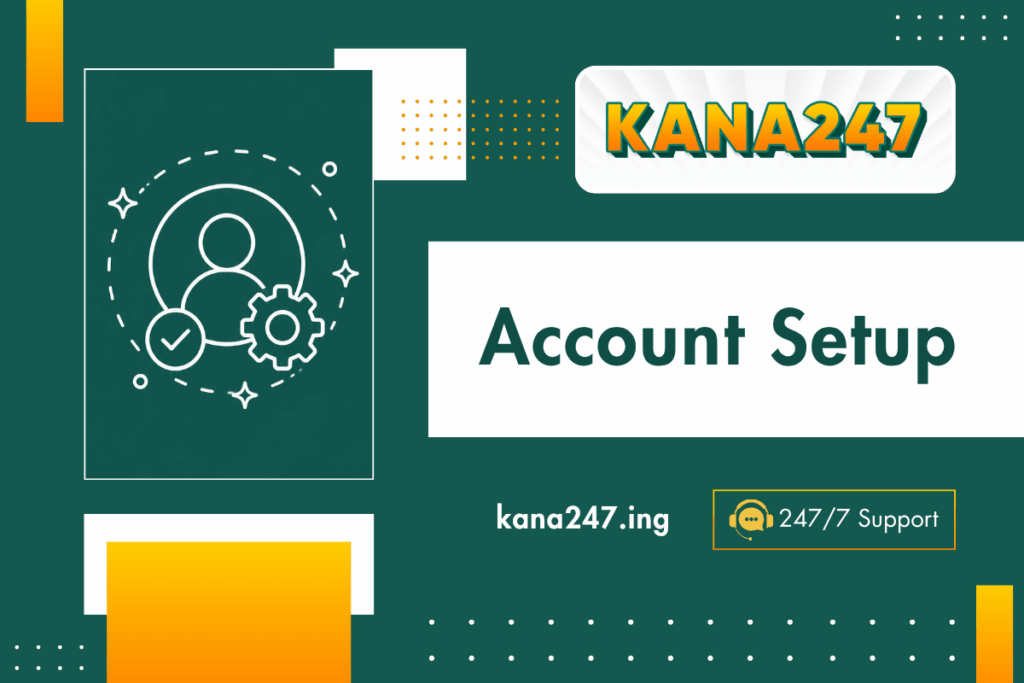 KANA247 Account Setup