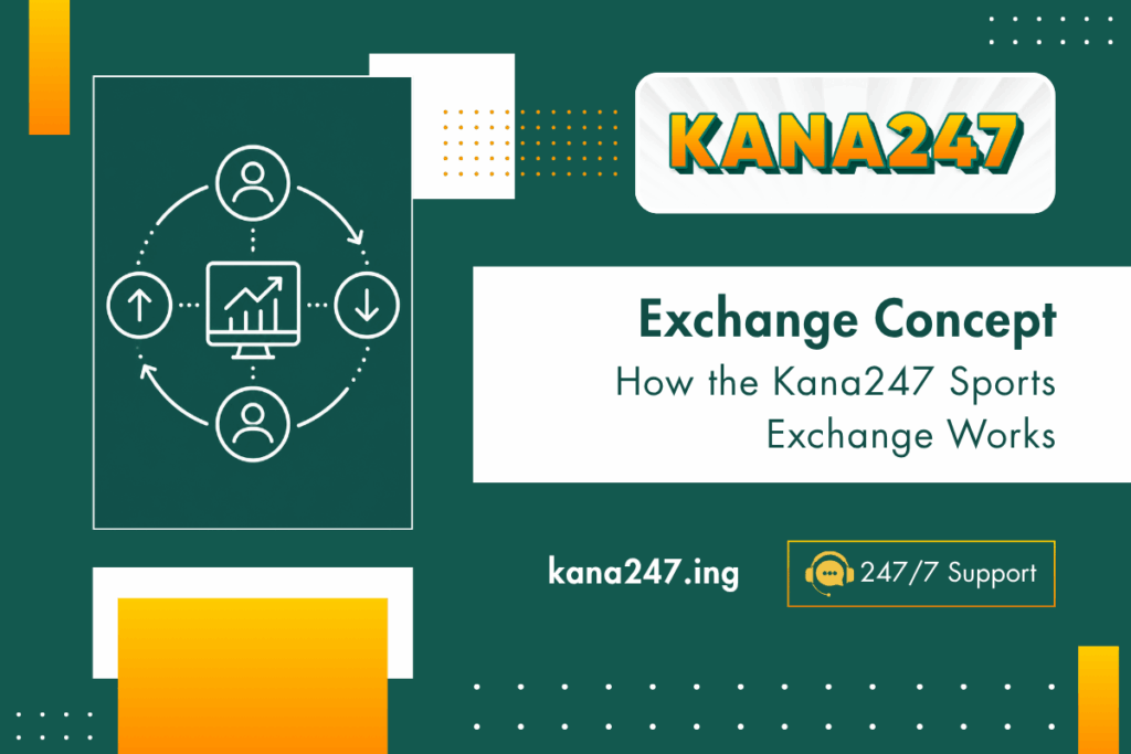 Exchange Concept — How the Kana247 Sports Exchange Works