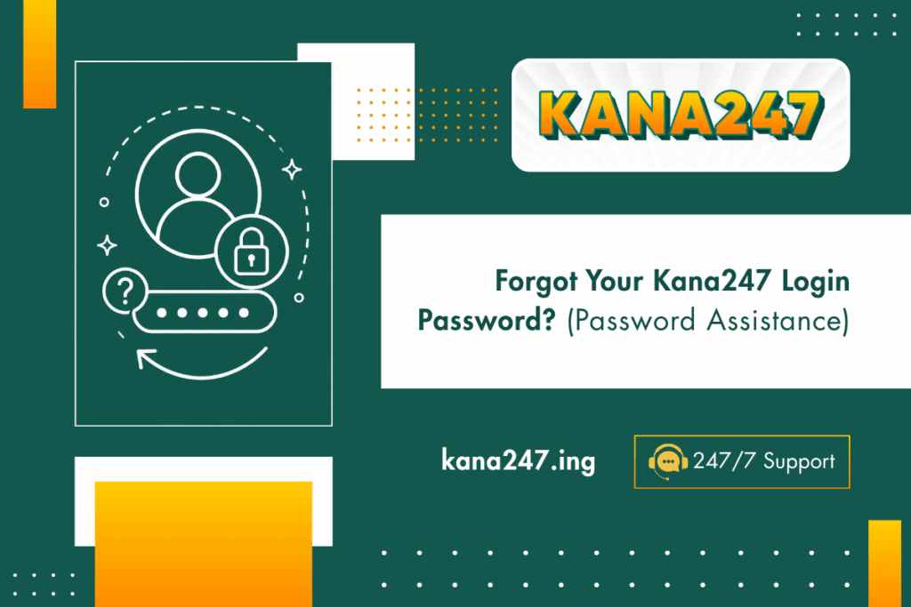 Forgot Your Kana247 Login Password (Password Assistance)