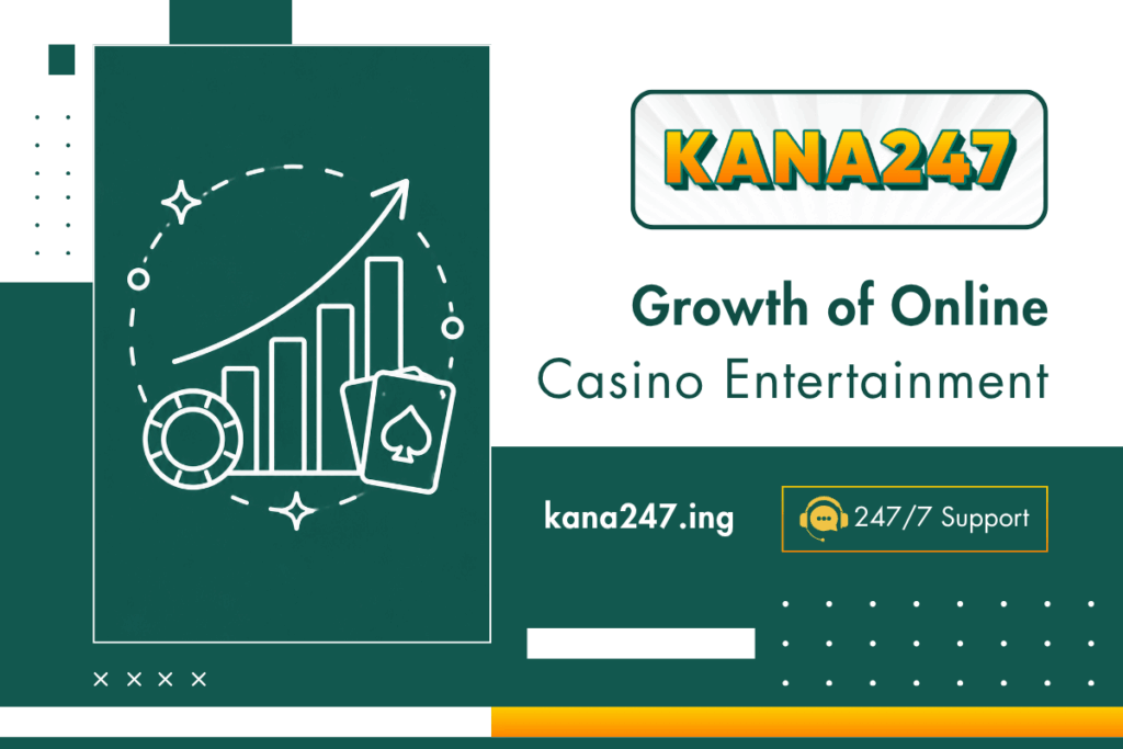 Growth of Online Casino Entertainment KANA247