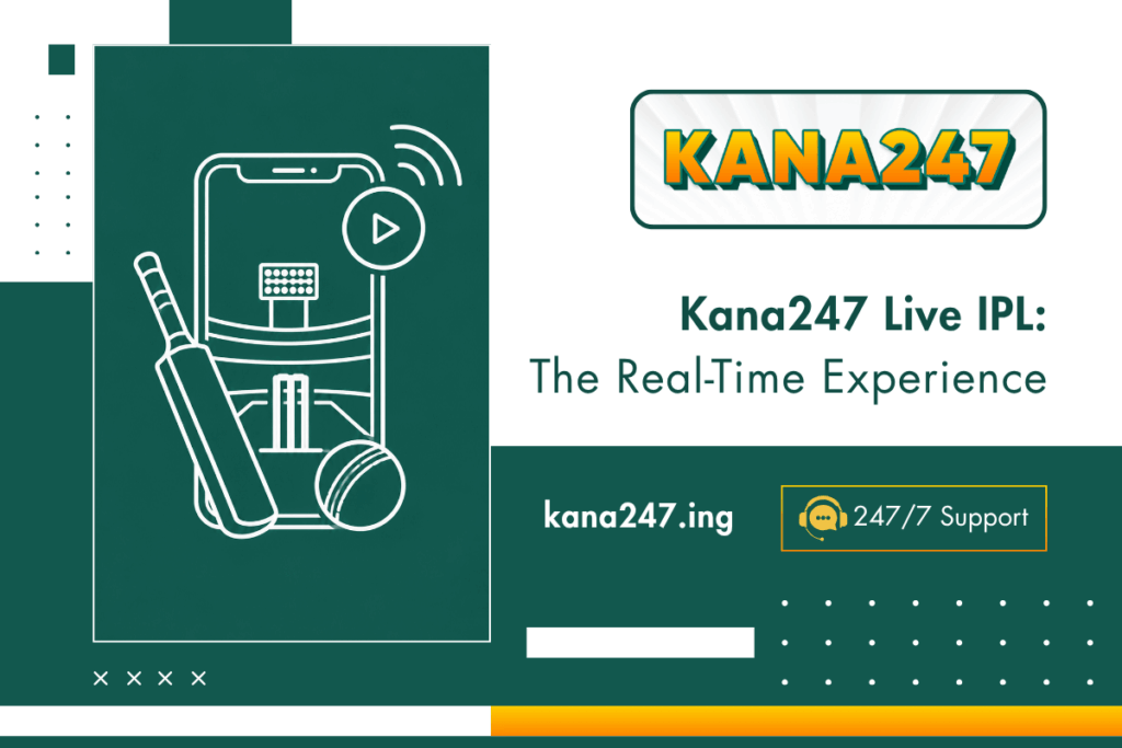 Kana247 Live IPL The Real-Time Experience