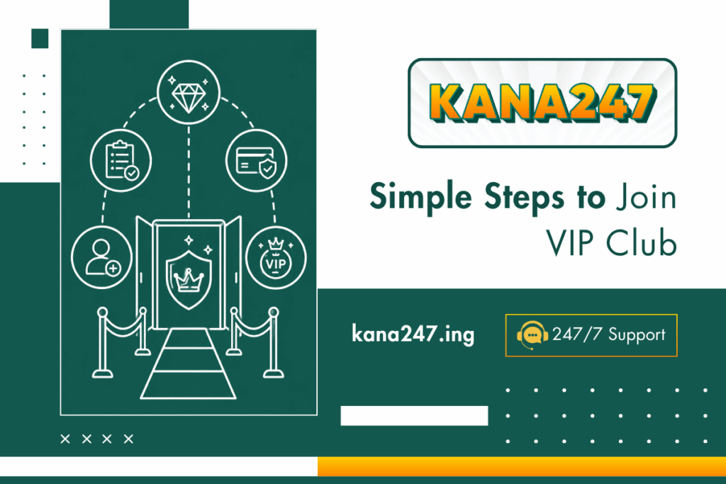 kana247 Simple Steps to Join VIP Club