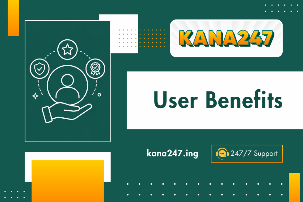 KANA247 User Benefits