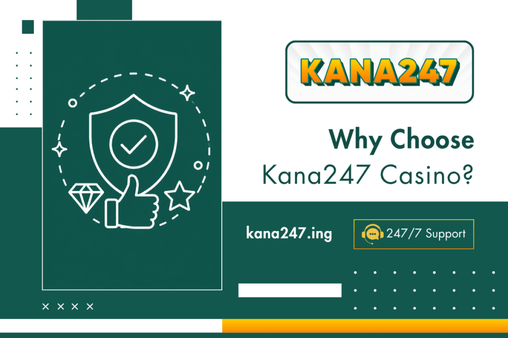Why Choose Kana247 Casino